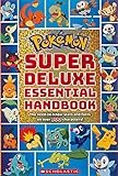 Scholastic: Pokemon: Super Deluxe Essential Handbook: The Need-to-know Stats and Facts on over 800 Characters! (Pokémon)