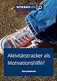 wissen.de-eMagazine: FITNESS-ARMBÄNDER Aktivitätstracker als Motivationshilfe? (wissen.de-eMagazine 2017 5)