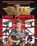Elite Weapons for LEGO Fanatics: Build Working Handcuffs, Body Armor, Batons, Sunglasses, and the World's Hardest Hitting Brick G