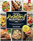 Das große Kontaktgrill Rezeptbuch XXL: Schmackhafte und einfache Gerichte für Familie und Freunde inkl. Beilagen, Desserts und Snack