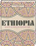 Ethiopia: Rezepte aus einem einzigartigen Land. Afrikanisch kochen. Die äthiopische Kü
