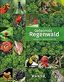 Geheimnis Regenwald: Die bedrohten Paradiese unserer Erde (KUNTH Bildband)