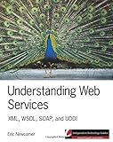 Understanding Web Services: XML, WSDL, SOAP, and UDDI (Independent Technology Guides)