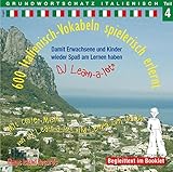 600 Italienisch-Vokabeln spielerisch erlernt - Grundwortschatz Teil 4: Damit wir und unsere Kinder wieder Spaß am Lernen haben. Mit cooler Musik von ... von DJ Learn-a-lot wird Lernen zum Urlaub