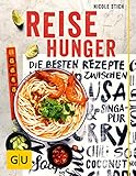 Reisehunger: Die besten Rezepte zwischen USA und Singapur (GU Themenkochbuch)