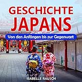 Geschichte Japans: Von den Anfängen bis zur Gegenw