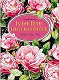 In der Ruhe liegt das Glück: Genieße jeden Tag (Schöne Grüße)