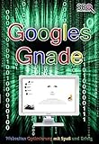 Googles Gnade - SEO - Suchmaschinenoptimierung mit Spaß und Erfolg