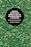 Business Improvement Districts and the Contradictions of Placemaking: BID Urbanism in Washington, D.C. (English Edition)
