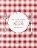 Gutes Essen ist gutes Leben: Die einfache italienische Küche. Mit Fotografien von Ferdinando Cotug