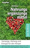 Die besten Nahrungsergänzungsmittel: Vorsorge, Heilung und Energie für den Körper!: Alpha Liponsäure, Silicea, Folsäure, Vitamin D3, 5 HTP, OPC, Coenzym Q10, MSM, Magnesium, Omega3 F