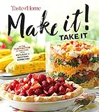 Taste of Home Make It Take It Cookbook: Up the Yum Factor at Everything from Potlucks to Backyard Barb