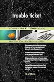 trouble ticket All-Inclusive Self-Assessment - More than 680 Success Criteria, Instant Visual Insights, Comprehensive Spreadsheet Dashboard, Auto-Prioritized for Quick R