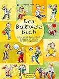 Das Ballspiele-Buch: Rollen, werfen, fangen, zielen - Ballspiele mit Kindern für alle Geleg