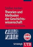 Theorien und Methoden der Geschichtswissenschaft. Orientierung G