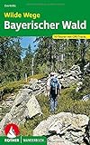 Wilde Wege Bayerischer Wald: 50 Touren mit GPS-Tracks (Rother Wanderbuch)