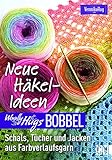 Woolly Hugs Bobbel Neue Häkel-Ideen: Schals, Tücher und Jacken aus Farbverlaufsgarn. Mit ausführlichen Anleitungen und mehrfarbigen Häk