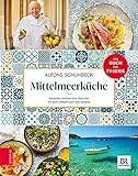 Schuhbecks Mittelmeerküche: Gesunde mediterrane Gerichte mit dem Geschmack des Sü