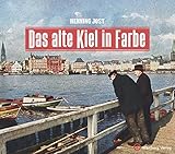 Das alte Kiel in Farbe (Historischer Bildband)