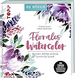 Florales Watercolor: Blumen, Blätter, Kränze Schritt für Schritt. Mit Videos und 2 wunderschönen Postk