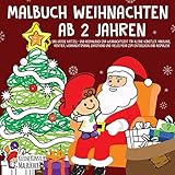 Malbuch Weihnachten ab 2 Jahren: Das große Kritzel- und Ausmalbuch zur Weihnachtszeit für kleine Künstler. Nikolaus, Rentier, Weihnachtsmann, Christkind und vieles mehr zum Entdecken und Ausmalen!