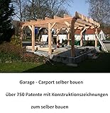 Garage - Carport selber bauen: 510 Seiten mit Konstruktionszeichnung