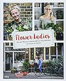 Flower Ladies: Von der Pflanzen-Leidenschaft zur Geschäftsidee. 20 F