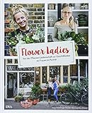 Flower Ladies: Von der Pflanzen-Leidenschaft zur Geschäftsidee. 20 F