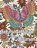 Schmetterlinge mit Blumen Malbuch für Erwachsene: Blumen & Schmetterlinge Malvorlagen für Erwachsene, zum Stressabb