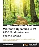 Microsoft Dynamics CRM 2016 Customization - Second Edition (English Edition)