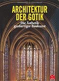 Architektur der Gotik: Die Ästhetik großartiger Bauk