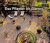 Das Pflaster im Garten: 150 Beispiele für schönere Wege, Terrassen, Treppen (... rund ums Haus)