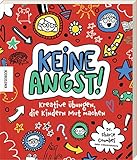 Keine Angst!: Kreative Übungen, die Kindern M