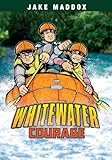Whitewater Courage (Jake Maddox Sports Stories) (English Edition)