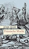 Friesische Macht: Historischer Roman (Ostfriesland Saga 2)