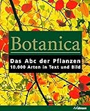 Botanica: Das ABC der Pflanzen. 10.000 Arten in Text und B