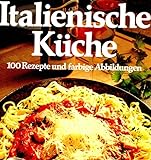Italienische Küche. 100 Rezepte und farbige Abbildung