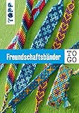 Freundschaftsbänder to go: Das Knüpf-Buch für jede T