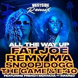 All The Way Up (Westside Remix) [feat. French Montana, Infared, Snoop Dogg, The Game, E-40] - Single [Explicit]
