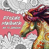 Pferde Malbuch: Für Mädchen ab 10 Jahren - Ein schönes Geschenk für Mädchen, Teenager und Erwachsene zum Ausmalen und Entspannen (Malbücher für Mädchen, Band 1)