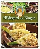 Kochen nach Hildegard von Bingen: Gesunde Ernährung und Wohlbefinden im Einklang mit der N