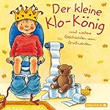 Der kleine Klo-König: Und weitere Geschichten vom Großwerden : 1 CD