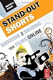 Stand-Out Shorts: Shooting and Sharing Your Films O