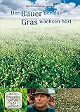 Der Bauer der das Gras wachsen hört: Dokumentarfilm 45 M