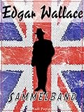 Edgar Wallace – Sammelband: Romane und Geschichten (Edgar Wallace bei Null Papier)