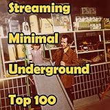 Streaming Minimal Underground Top 100