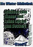 Schüsse zum Dinner und keine Leiche zum Dessert (Die Winter-Bibliothek 6)