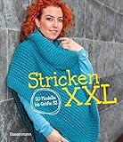 Stricken XXL: 20 Modelle bis Größe 52: Mit einfachen Schritt für Schritt Anleitungen Pullover, Capes und Strickjacken in Oversize und großen Größen stricken. Für Anfänger und Fortg