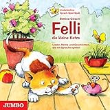 Felli, die kleine Katze. Lieder, Reime und Geschichten, die mit Sprache spielen: Kinderleichter Sprach-Spiel-Spaß