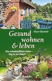 Gesund wohnen & leben: Das schadstofffreie Heim - sag Ja zur Natur!